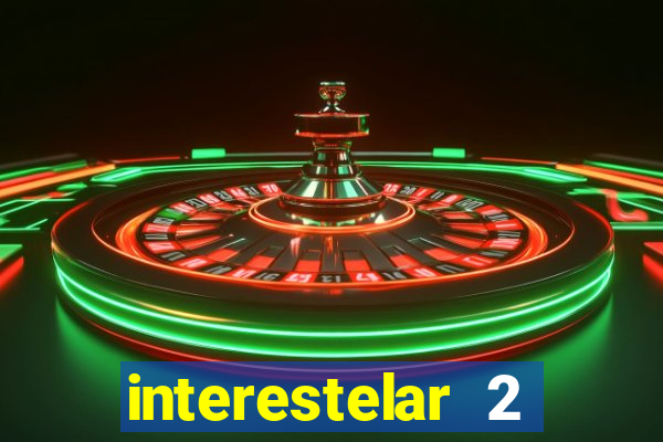 interestelar 2 trailer dublado